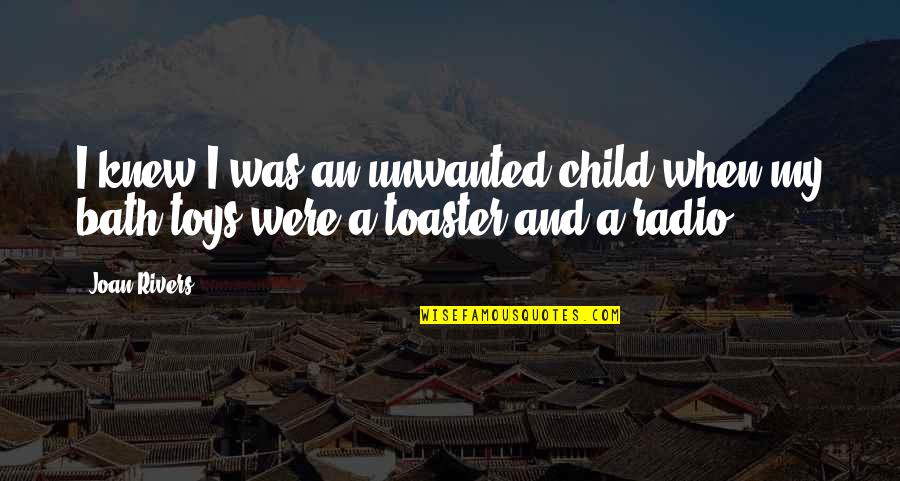 When I Was A Child Quotes By Joan Rivers: I knew I was an unwanted child when
