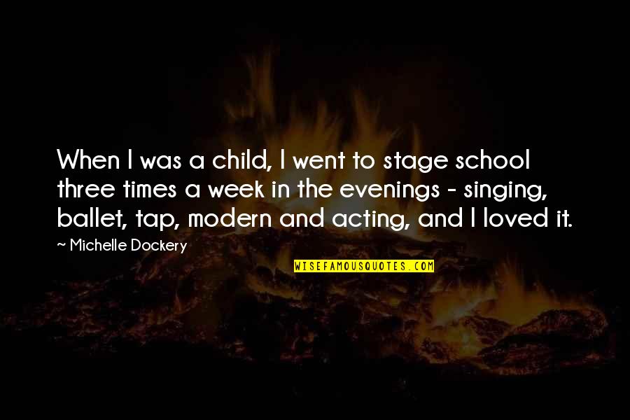When I Was A Child Quotes By Michelle Dockery: When I was a child, I went to