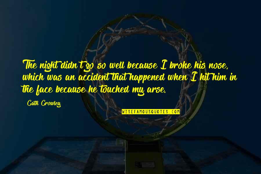 When I Was Broke Quotes By Cath Crowley: The night didn't go so well because I