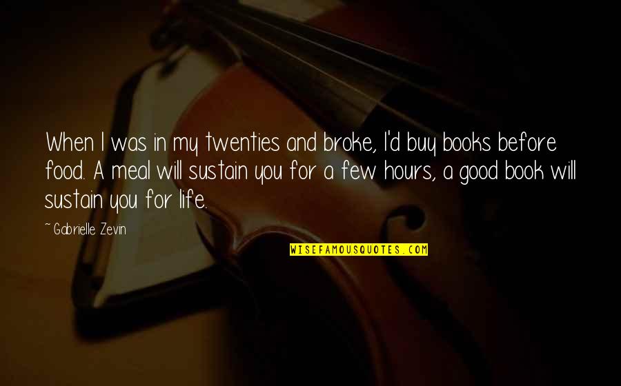 When I Was Broke Quotes By Gabrielle Zevin: When I was in my twenties and broke,