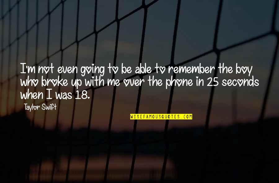 When I Was Broke Quotes By Taylor Swift: I'm not even going to be able to