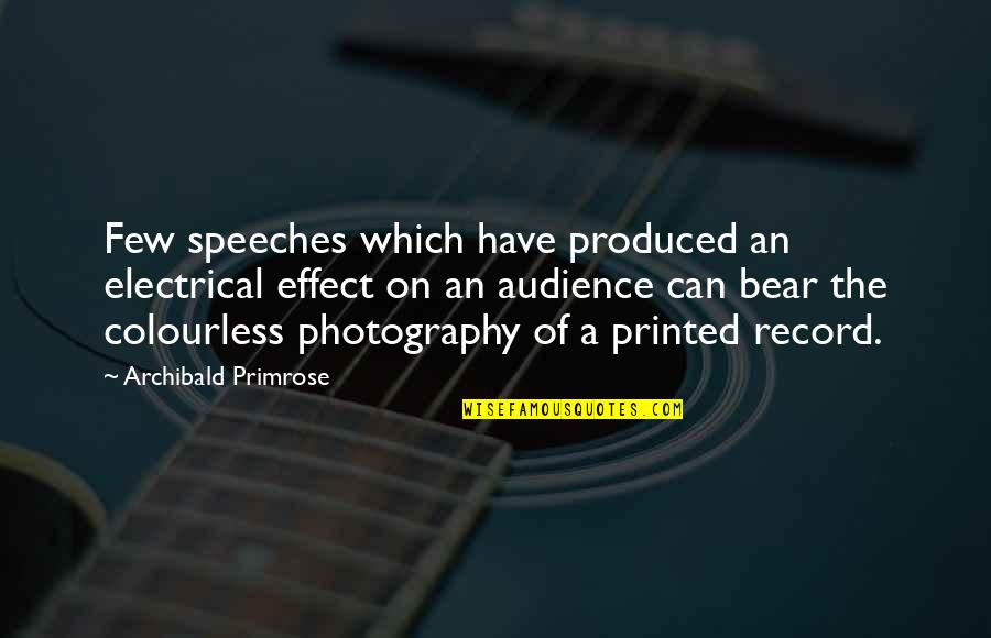 When I Woke Up Today I Decided Quotes By Archibald Primrose: Few speeches which have produced an electrical effect When I Woke Up Today I Decided Quotes By Archibald Primrose: Few speeches which have produced an electrical effect