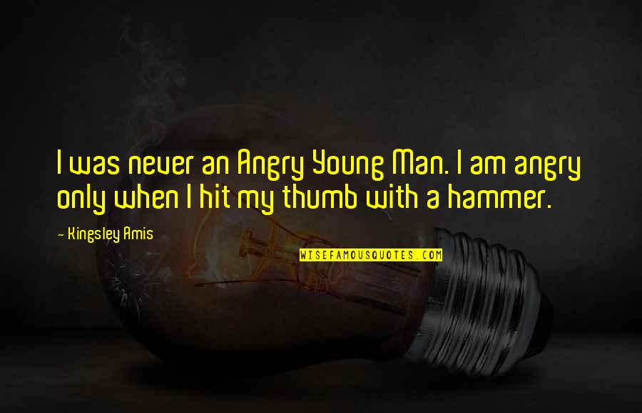 When I'm Angry Quotes By Kingsley Amis: I was never an Angry Young Man. I