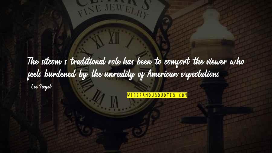 When I'm Gone Lyric Quotes By Lee Siegel: The sitcom's traditional role has been to comfort