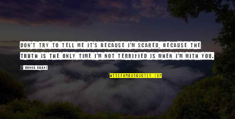 When I'm Not With You Quotes By Donna Grant: Don't try to tell me it's because I'm