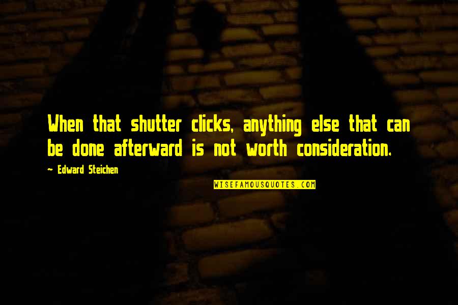 When It All Clicks Quotes By Edward Steichen: When that shutter clicks, anything else that can