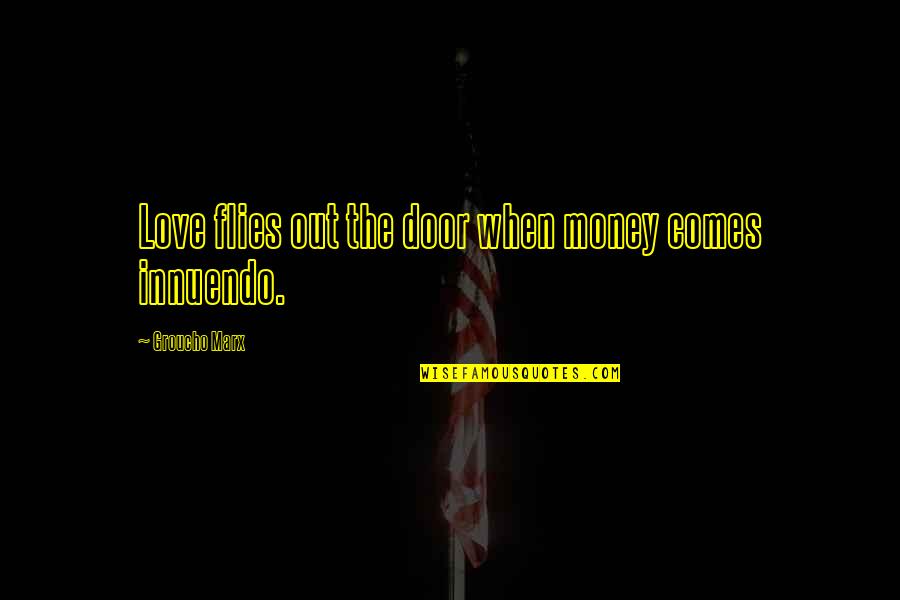 When It Comes To Money Quotes By Groucho Marx: Love flies out the door when money comes