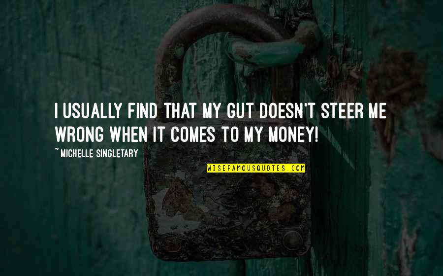 When It Comes To Money Quotes By Michelle Singletary: I usually find that my gut doesn't steer