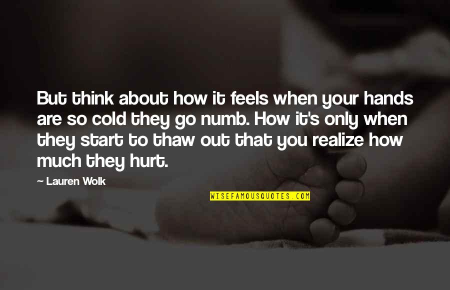When It Hurt Quotes By Lauren Wolk: But think about how it feels when your
