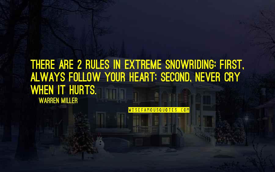 When It Hurt Quotes By Warren Miller: There are 2 rules in extreme snowriding: First,