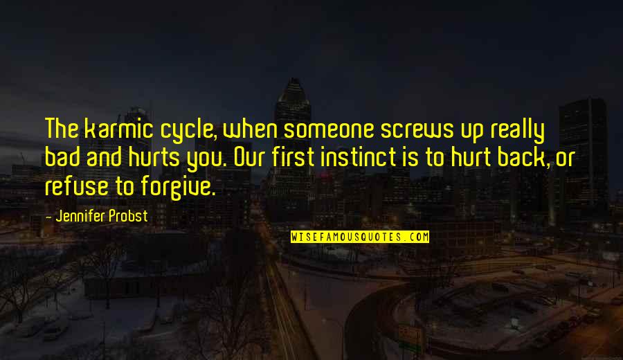 When It Hurts So Bad Quotes By Jennifer Probst: The karmic cycle, when someone screws up really