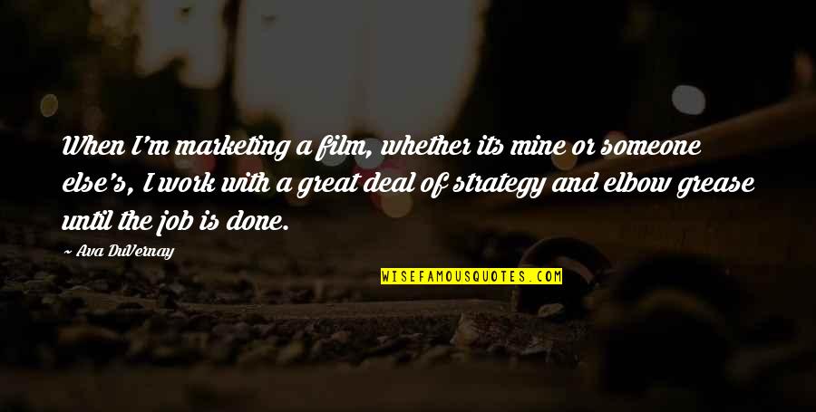 When Its Done Its Done Quotes By Ava DuVernay: When I'm marketing a film, whether its mine When Its Done Its Done Quotes By Ava DuVernay: When I'm marketing a film, whether its mine