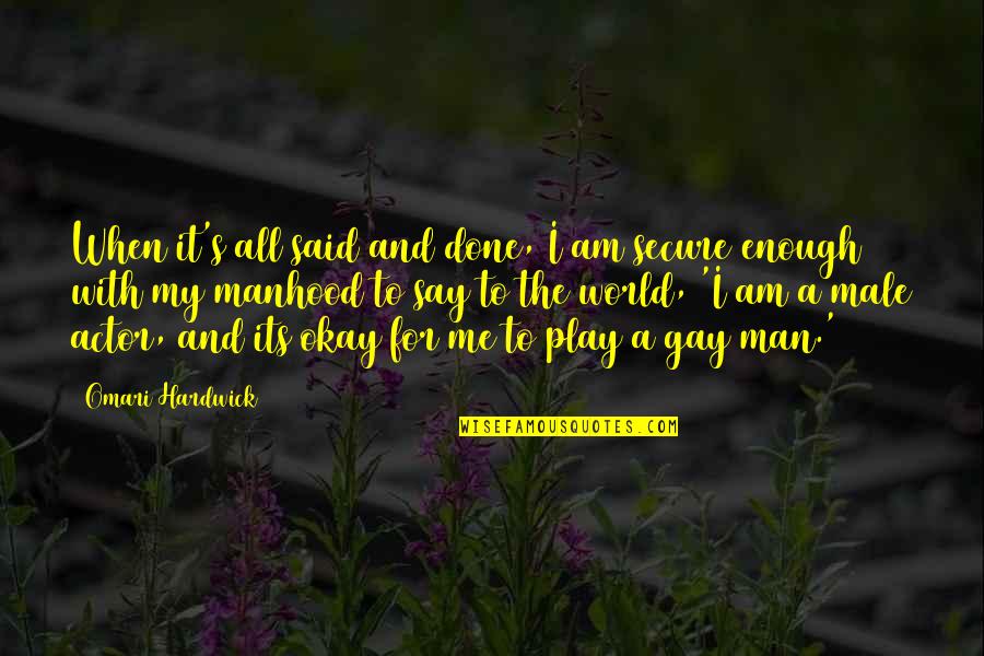 When Its Done Its Done Quotes By Omari Hardwick: When it's all said and done, I am When Its Done Its Done Quotes By Omari Hardwick: When it's all said and done, I am