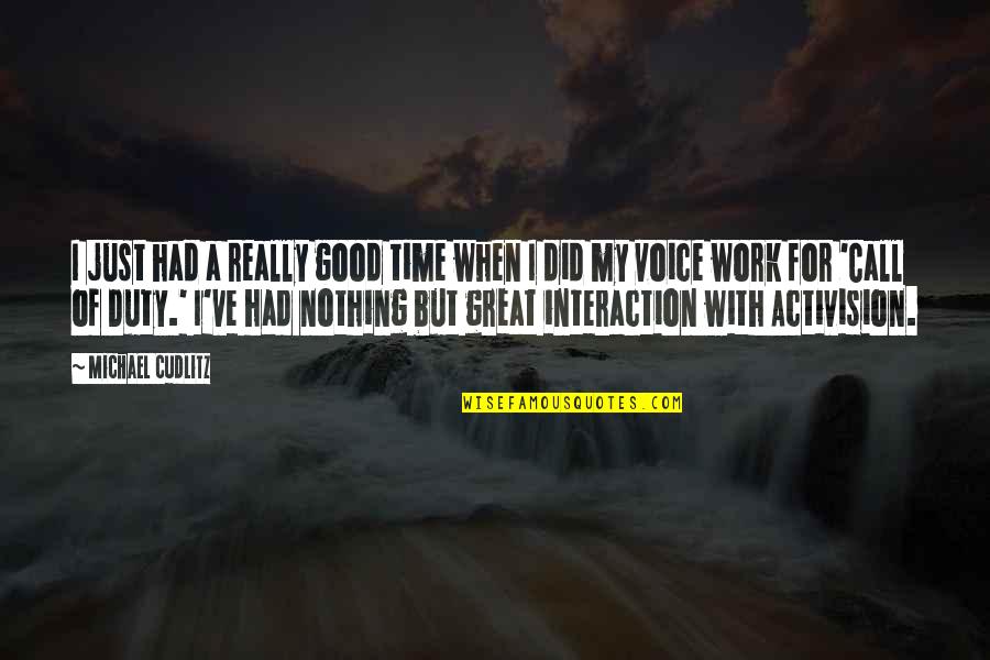 When Its Good Its Great Quotes By Michael Cudlitz: I just had a really good time when When Its Good Its Great Quotes By Michael Cudlitz: I just had a really good time when
