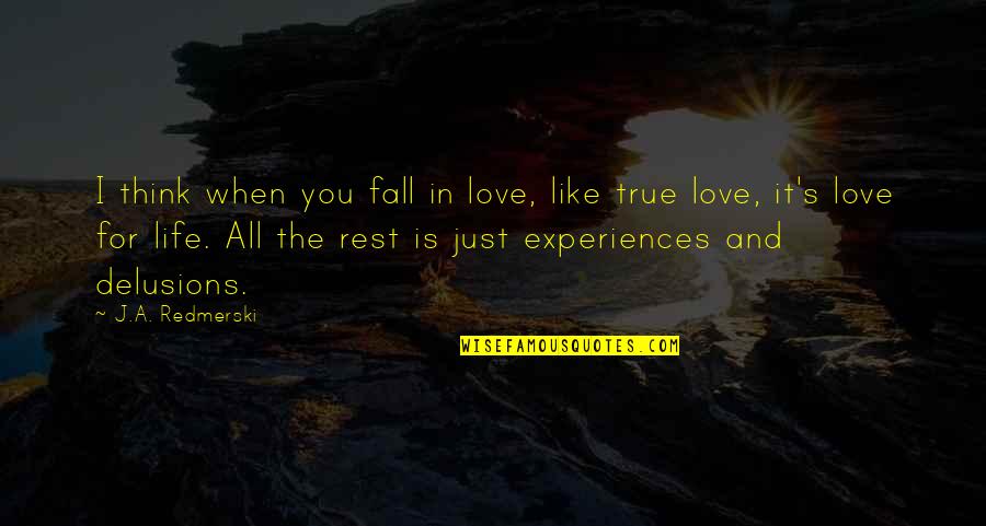 When It's True Love Quotes By J.A. Redmerski: I think when you fall in love, like