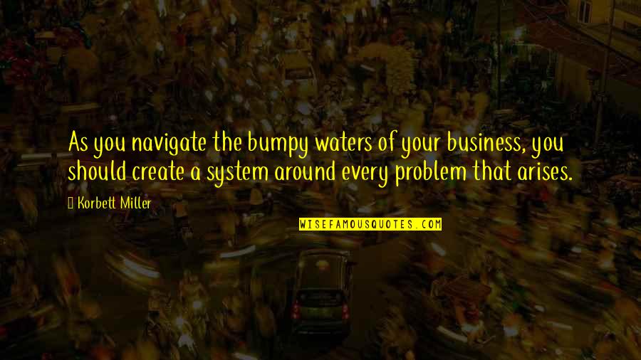 When Keeping It Real Goes Wrong Quotes By Korbett Miller: As you navigate the bumpy waters of your