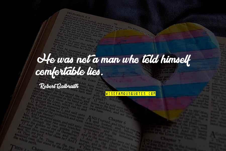 When Keeping It Real Goes Wrong Quotes By Robert Galbraith: He was not a man who told himself