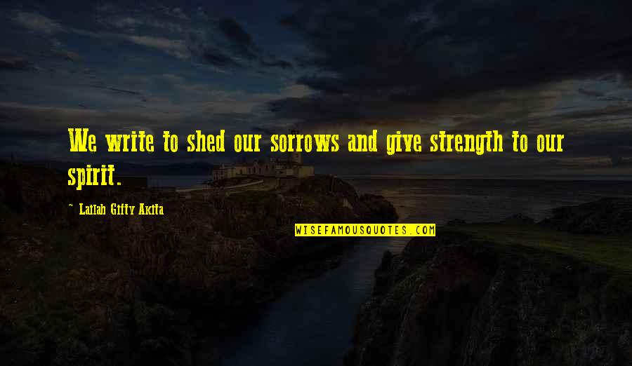 When Life Gets Hard Keep Going Quotes By Lailah Gifty Akita: We write to shed our sorrows and give