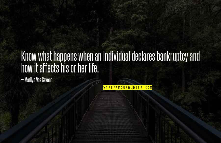 When Life Happens Quotes By Marilyn Vos Savant: Know what happens when an individual declares bankruptcy