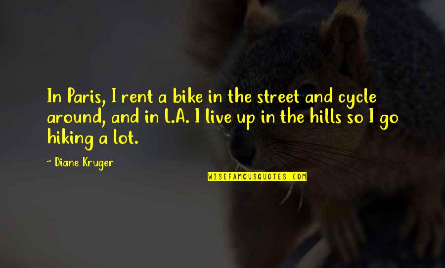 When Life Knocks You Down Get Back Up Quotes By Diane Kruger: In Paris, I rent a bike in the