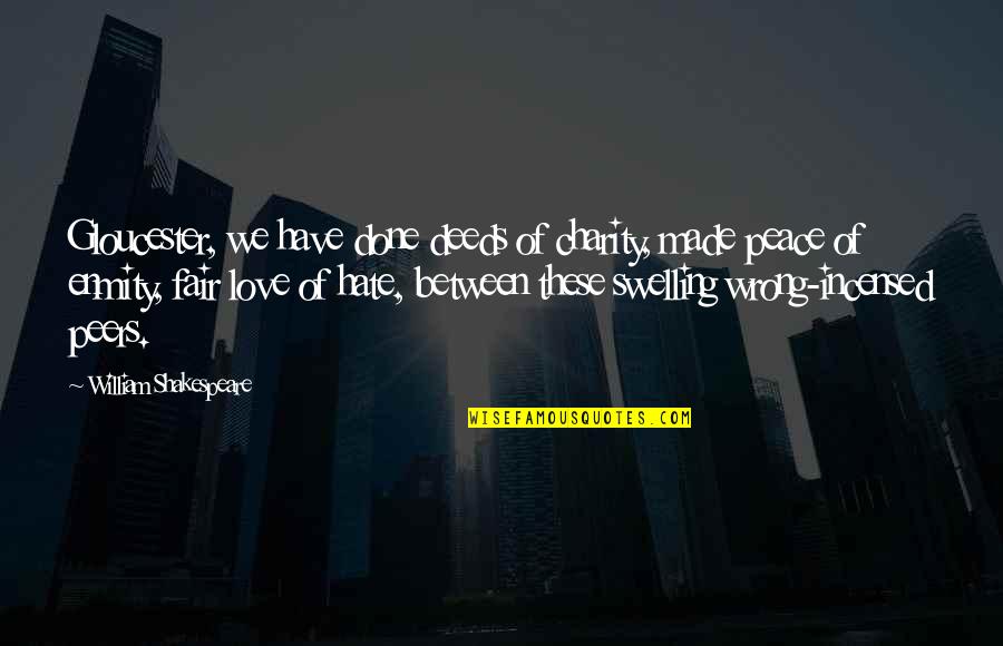 When Life Knocks You Down Get Back Up Quotes By William Shakespeare: Gloucester, we have done deeds of charity, made