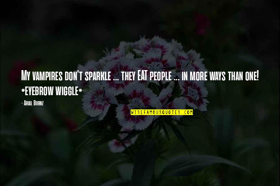 When Life Knocks You Down Pray Quotes By Arial Burnz: My vampires don't sparkle ... they EAT people