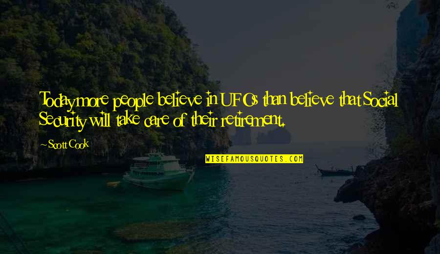 When Life Seems So Hard Quotes By Scott Cook: Today more people believe in UFOs than believe