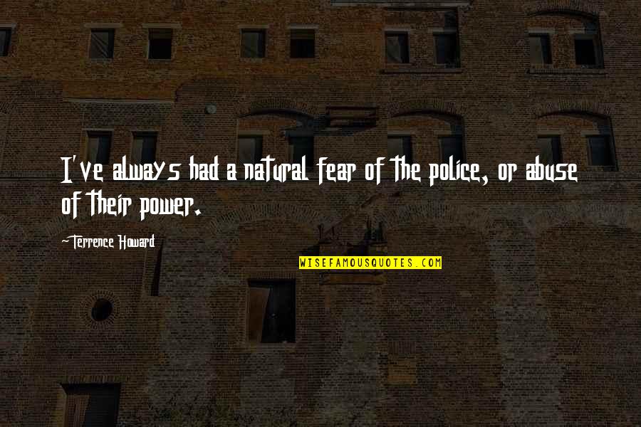 When Life Shifts Quotes By Terrence Howard: I've always had a natural fear of the