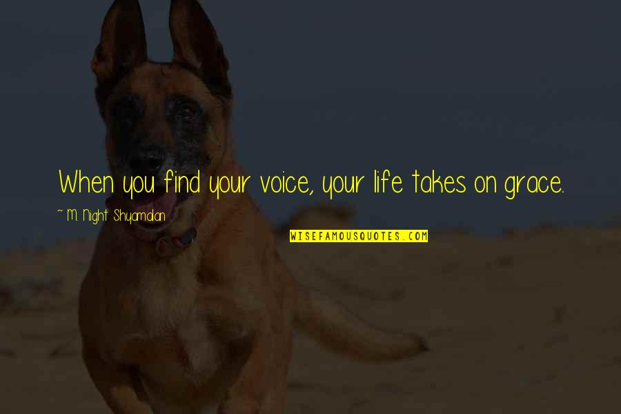 When Life Takes Over Quotes By M. Night Shyamalan: When you find your voice, your life takes