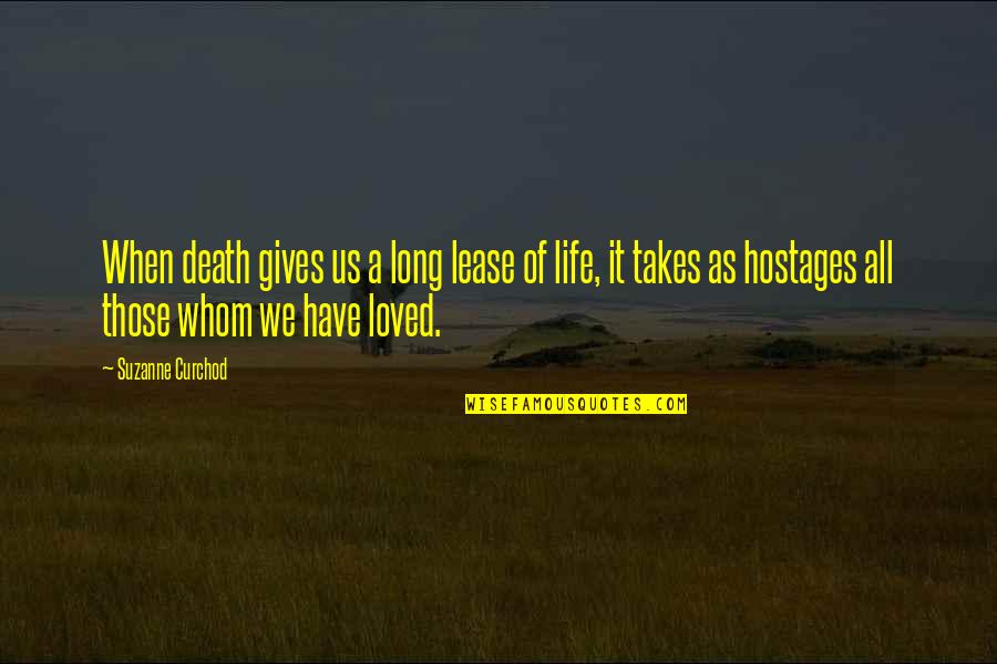 When Life Takes Over Quotes By Suzanne Curchod: When death gives us a long lease of