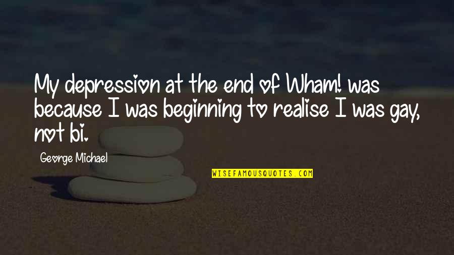 When Life Throws A Wrench Quotes By George Michael: My depression at the end of Wham! was