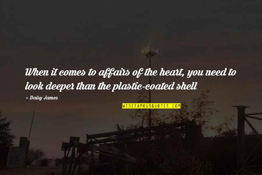 When Love Comes To You Quotes By Daisy James: When it comes to affairs of the heart, When Love Comes To You Quotes By Daisy James: When it comes to affairs of the heart,