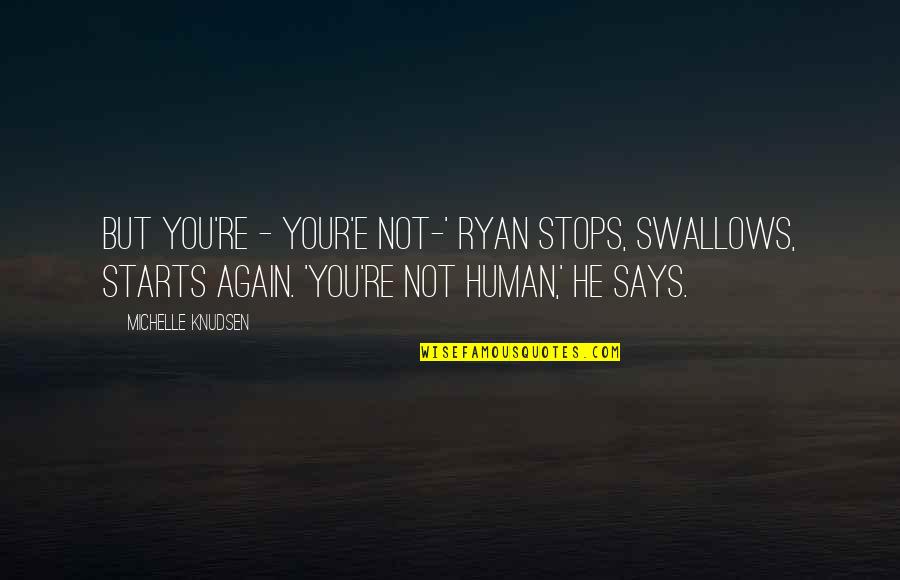 When Love Gets Hard Quotes By Michelle Knudsen: But you're - your'e not-' Ryan stops, swallows,