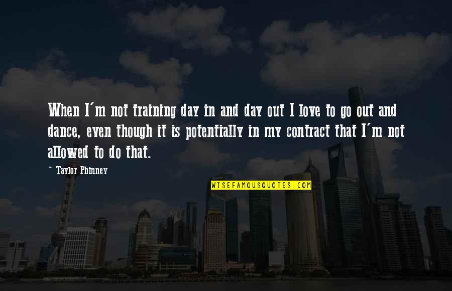 When Love Is Quotes By Taylor Phinney: When I'm not training day in and day When Love Is Quotes By Taylor Phinney: When I'm not training day in and day