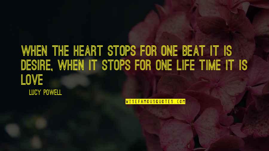 When Love Stops Quotes By Lucy Powell: When the heart stops for one beat it