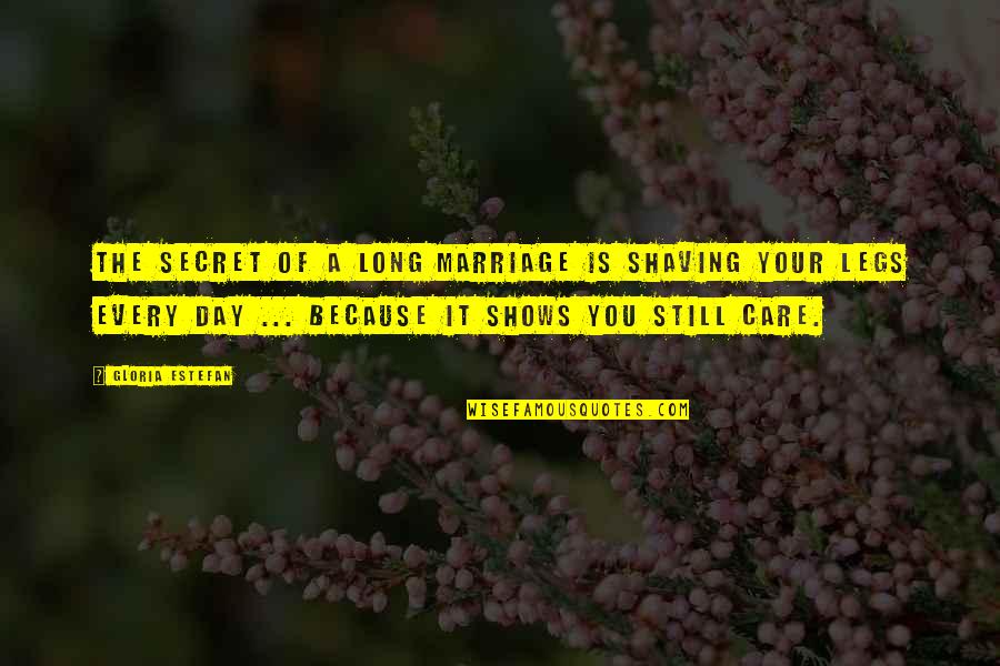 When Mom Passed Away Quotes By Gloria Estefan: The secret of a long marriage is shaving When Mom Passed Away Quotes By Gloria Estefan: The secret of a long marriage is shaving