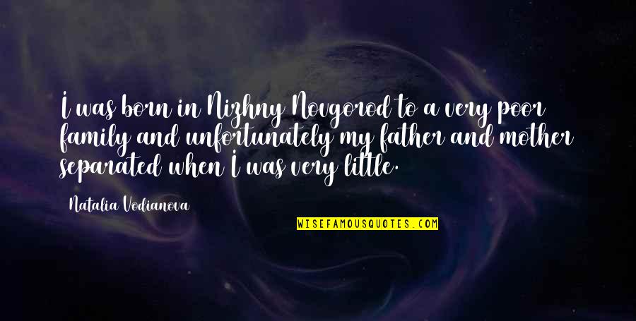 When Mother And Father Quotes By Natalia Vodianova: I was born in Nizhny Novgorod to a When Mother And Father Quotes By Natalia Vodianova: I was born in Nizhny Novgorod to a