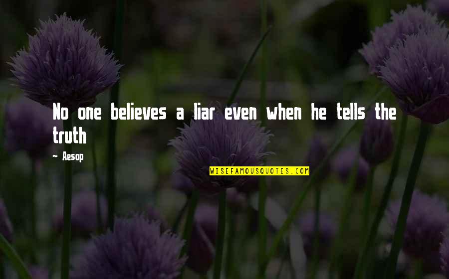 When No One Believes In You Quotes By Aesop: No one believes a liar even when he