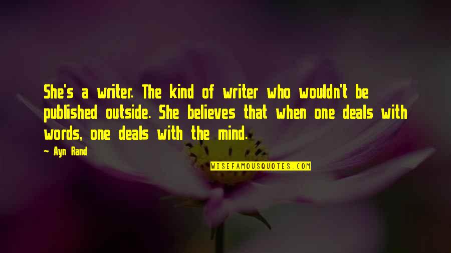 When No One Believes In You Quotes By Ayn Rand: She's a writer. The kind of writer who