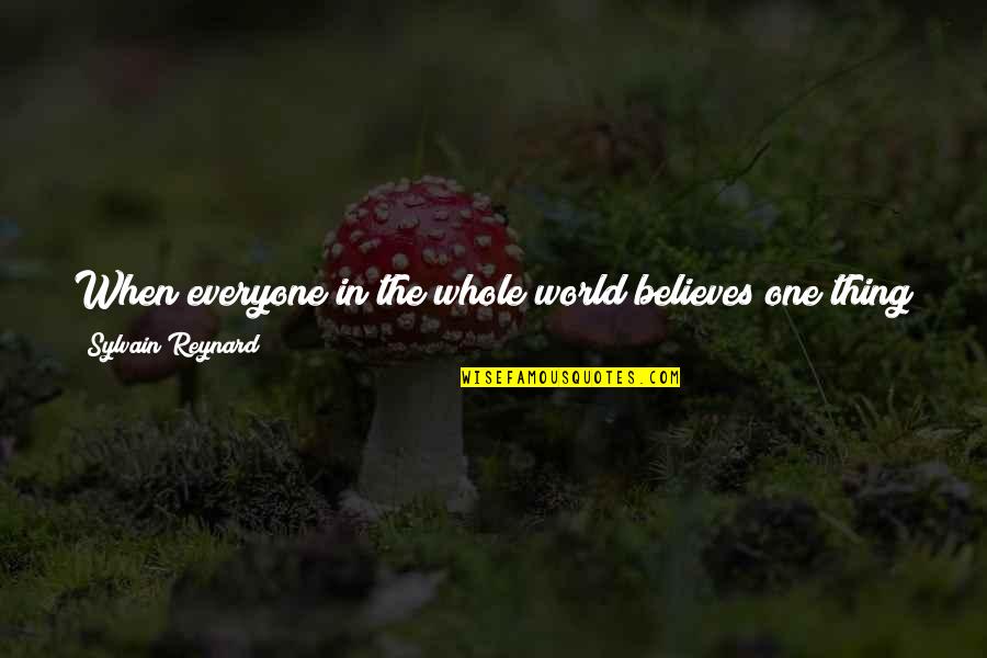 When No One Believes In You Quotes By Sylvain Reynard: When everyone in the whole world believes one