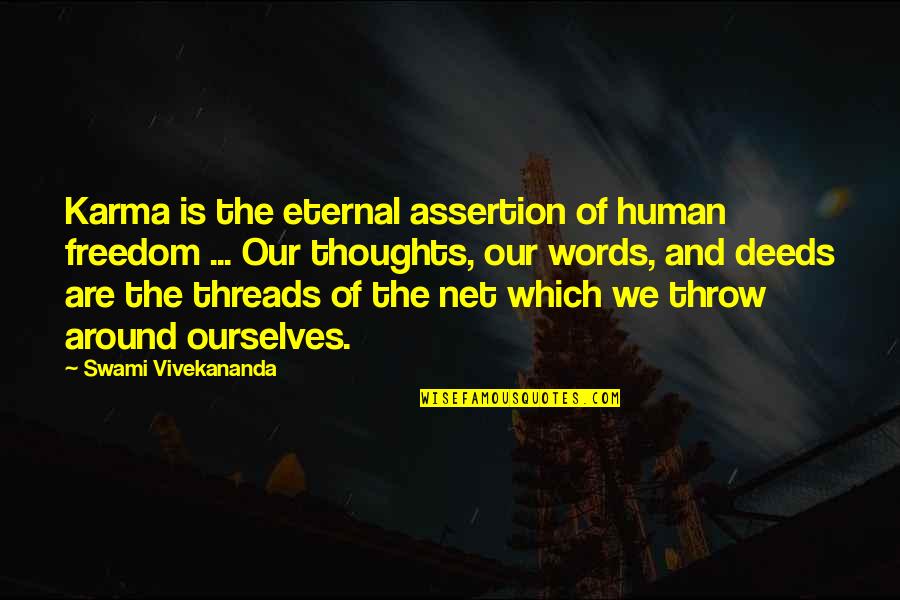 When No One Cares Quotes By Swami Vivekananda: Karma is the eternal assertion of human freedom