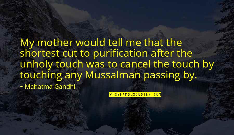 When Nothing Mattered Quotes By Mahatma Gandhi: My mother would tell me that the shortest