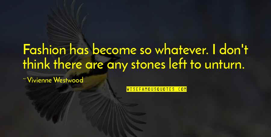 When Old Friends Reconnect Quotes By Vivienne Westwood: Fashion has become so whatever. I don't think When Old Friends Reconnect Quotes By Vivienne Westwood: Fashion has become so whatever. I don't think