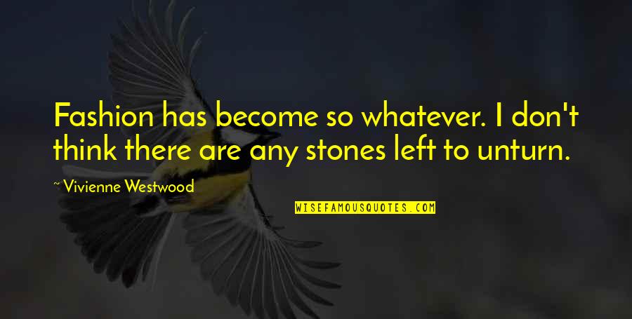 When Old Friends Reconnect Quotes By Vivienne Westwood: Fashion has become so whatever. I don't think