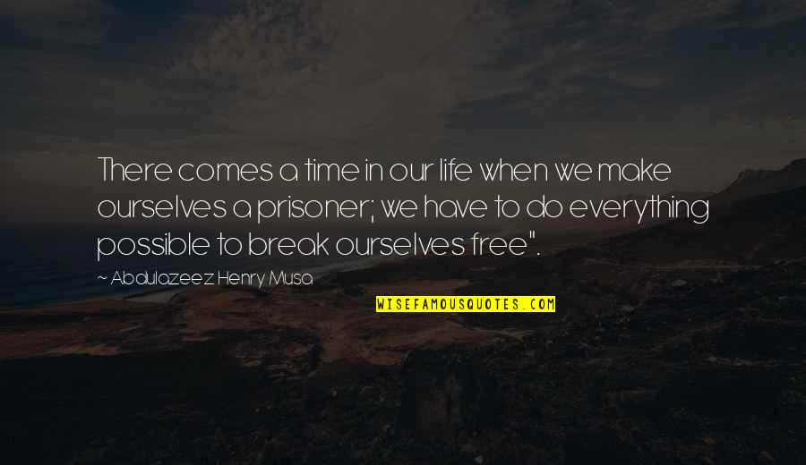 When Our Time Comes Quotes By Abdulazeez Henry Musa: There comes a time in our life when