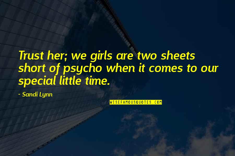 When Our Time Comes Quotes By Sandi Lynn: Trust her; we girls are two sheets short