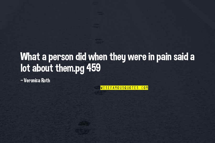 When Pain Quotes By Veronica Roth: What a person did when they were in