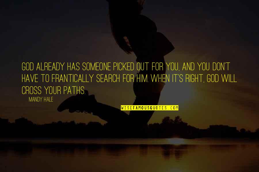 When Paths Cross Quotes By Mandy Hale: God already has someone picked out for you,