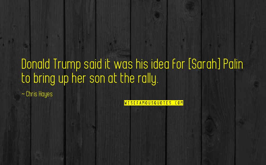 When People Are Fearful Quotes By Chris Hayes: Donald Trump said it was his idea for