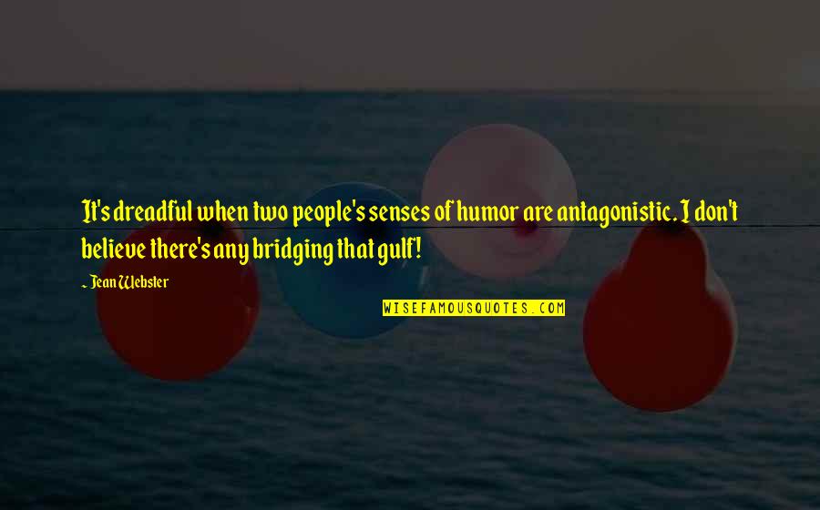 When People Believe In You Quotes By Jean Webster: It's dreadful when two people's senses of humor